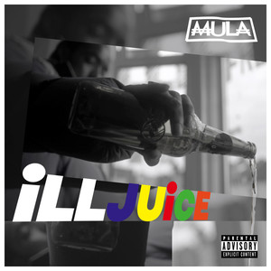 iLL JUiCE (Explicit)