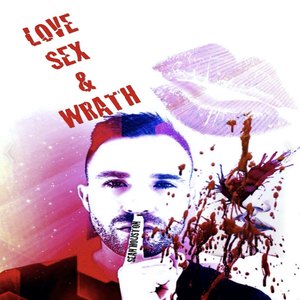 Love, Sex & Wrath (Explicit)