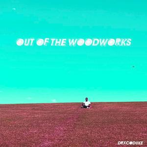 Out of the Woodworks (Explicit)