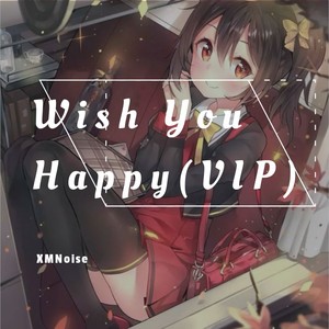 Wish You Happy(VIP Remix)