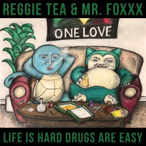 Life Is Hard Drugs Are Easy (Explicit)