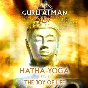 Hatha Yoga, Pt. 1 - The Joy of Life (Remastered)