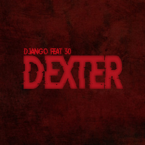 Dexter(feat. 30) (Explicit)