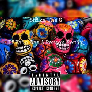 If Pain Was A Person (Remix|Explicit)