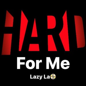 Hard For Me