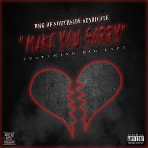 Make You Sorry(feat. Big Lazy) (Explicit)