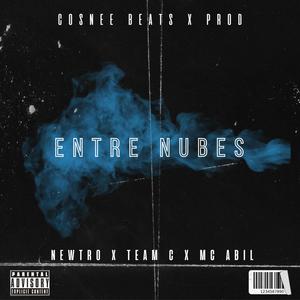 Entre Nubes (feat. Newtro, Team C & Mc Abil) (Explicit)