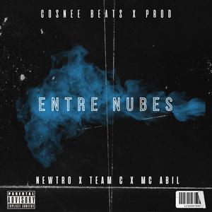 Entre Nubes (feat. Newtro, Team C & Mc Abil) [Explicit]