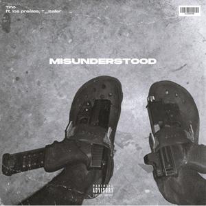 Misunderstood(feat. Tino, T-Baller) (Explicit)