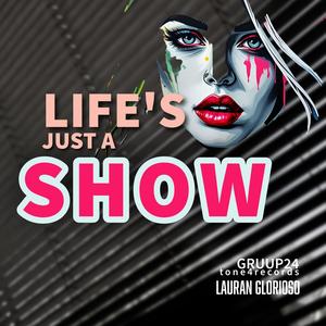 Life´s just a Show