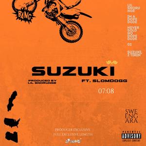 SUZUKI (feat. SLOMDOGG) [Prod. LIL SNORUNGE] [Explicit]