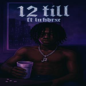 12 till (feat. Luhdrxc) (Explicit)