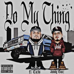 Do My Thing (feat. El Cacho) [Explicit]