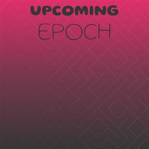 Upcoming Epoch