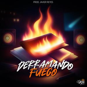 Derramando Fuego (Explicit)