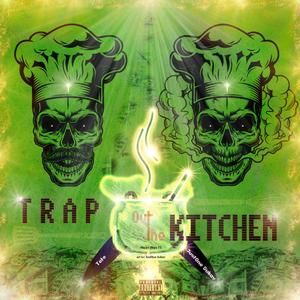 Trap out the Kitchen (feat. Tete) [Explicit]