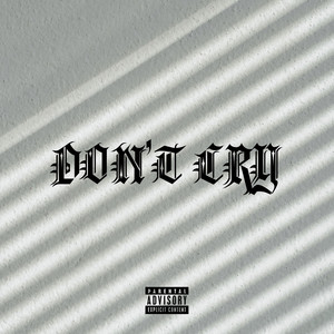 DON’T CRY (Explicit)