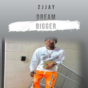 Dream Bigger (Explicit)
