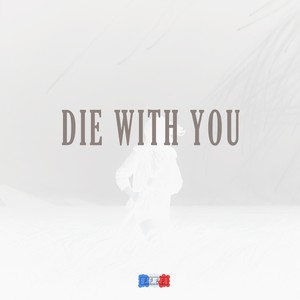 Die With You