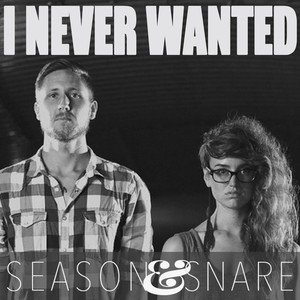I Never Wanted