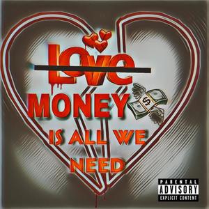 Money Is All We Need (Explicit)