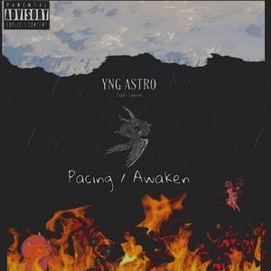 Pacing / Awaken (feat. YNG ASTRO) [Explicit]