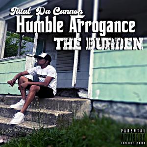 Humble Arrogance: The Burden (EP) [Explicit]