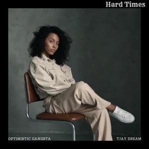 Hard Times (feat. Tjay Dream)
