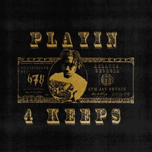 PLAYIN 4 KEEPS (Explicit)