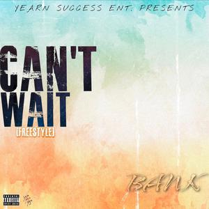 Can't Wait Freestyle (Explicit)