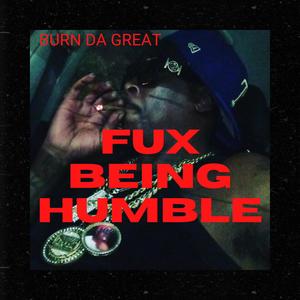 Fux Being Humble (Freestyle) (Explicit)