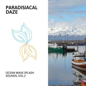 Paradisiacal Daze - Ocean Wave Splash Sounds, Vol.2