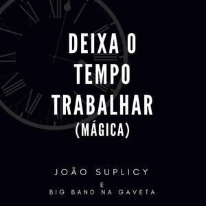 Deixa o Tempo Trabalhar (Mágica)