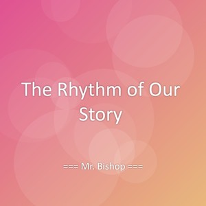 The Rhythm of Our Story