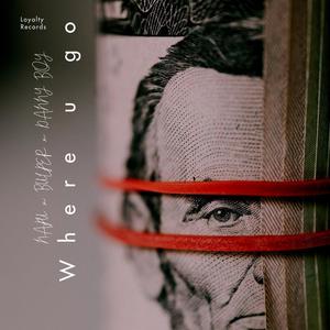 Where u go (feat. Danny Boy) (Explicit)