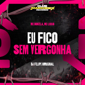 Eu Fico Sem Vergonha (Explicit)
