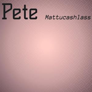 Pete Mattucashlass