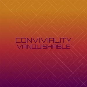 Conviviality Vanquishable