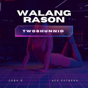 WALANG RASON (feat. Ca$h D & Ace Estrera)