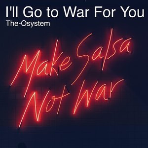 I'll Go to War for You