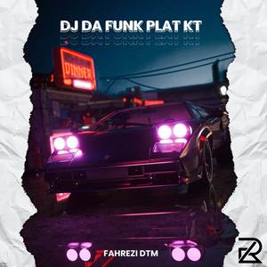 DA FUNK PLAT KT