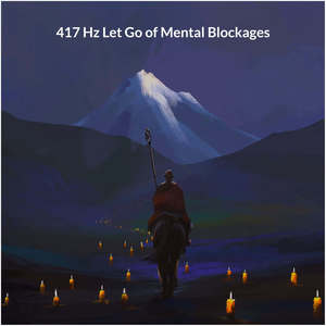 417 Hz Let Go of Mental Blockages