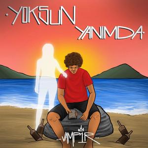 Yoksun Yanımda (Explicit)