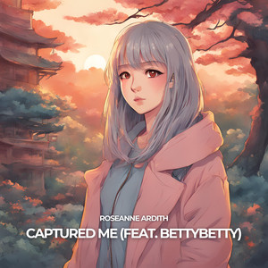 Captured Me (feat. Bettybetty)