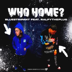 Who Home? (feat. RalfyThePlug) [Explicit]