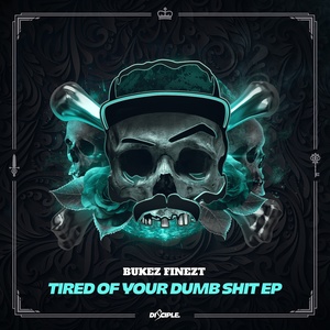 Tired of Your Dumb Sh*t
