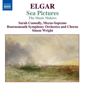 Elgar: Music Makers / Sea Pictures