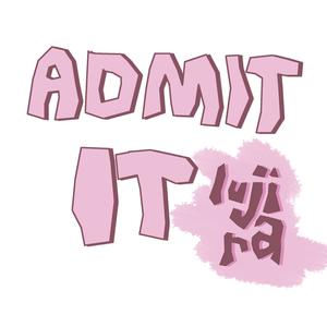admit it