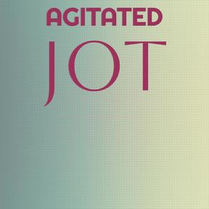 Agitated Jot