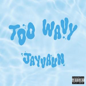 Too wavy (Explicit)